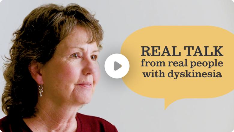 Video cover, click to see real patients explain the importance of discussing dyskinesia with your doctor.